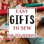 Quick, inexpensive and fun holiday gifts you can sew