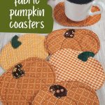 Six quilted fabric pumpkin coasters on a wood table with a coffee cup resting on one. Fall fabric scraps and small scissors are visible in the background. Text reads: "VERY CUTE Fall DIY Sewing Project! Fabric Pumpkin Coasters Aprettynicelife.com"