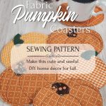 Six quilted fabric pumpkin coasters on a wood table with a coffee cup resting on one. Fall fabric scraps and small scissors are visible in the background. Text reads: "Fabric Pumpkin Coasters Sewing Pattern. Make This Cute and Useful DIY Home Decor for Fall"